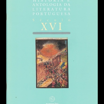 História e Antologia da Literatura Portuguesa - Século XVI