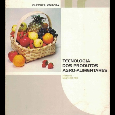 Tecnologia dos Produtos Agro-Alimentares | de Francisco Magro dos Reis