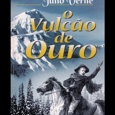 O Vulcão de Ouro | de Júlio Verne