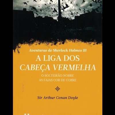 Aventuras de Sherlock Holmes III: A Liga dos Cabeça Vermelha / O Solteirão Nobre / As Faias Cor de Cobre | de Arthur Conan Doyle