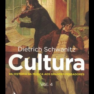 Cultura - Tudo o que é Preciso Saber - Volume 4: Da História da Música aos Grandes Pensadores | de Dietrich Schwanitz