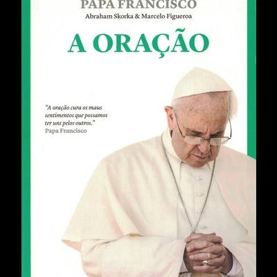 A Oração | de Jorge Mario Bergoglio (Papa Francisco)