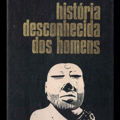 História Desconhecida dos Homens | de Robert Charroux