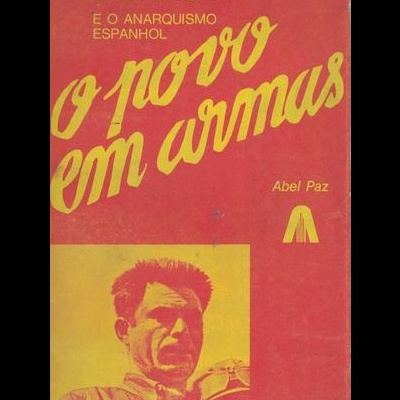 O Povo em Armas - II Volume: Buenaventura Durruti e o Anarquismo Espanhol | de Abel Paz