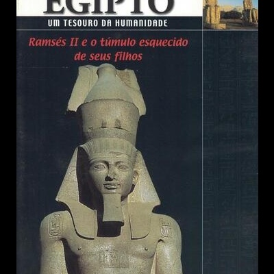 Egipto: Um Tesouro da Humanidade - 8 - Ramsés II e o Túmulo Esquecido de Seus Filhos [DVD]