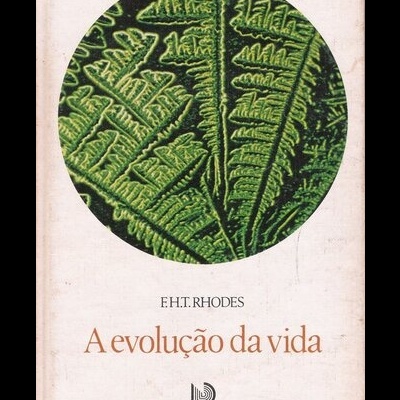 A Evolução da Vida | de F. H. T. Rhodes