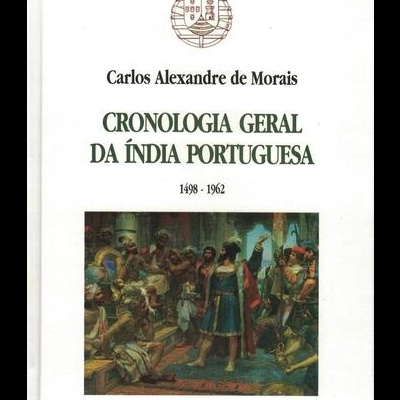 Cronologia Geral da Índia Portuguesa | de Carlos Alexandre de Morais