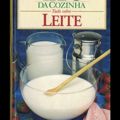 ABC da Cozinha - Tudo Sobre Leite