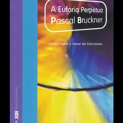 A Euforia Perpétua | de Pascal Bruckner