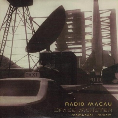 Rádio Macau | Space Monster MCMLXXXI - MMXIV [CD]