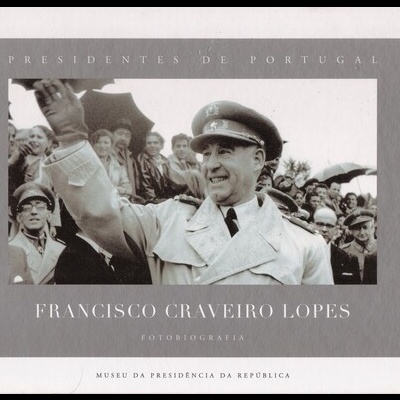 Presidentes de Portugal: Francisco Craveiro Lopes - Fotobiografia | de Fernando Rosas e Alice Samara