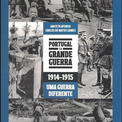 Portugal e a Grande Guerra: 1914-1915 - Uma Guerra Diferente | de Aniceto Afonso e Carlos de Matos Gomes
