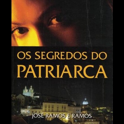 Os Segredos do Patriarca | de José Ramos e Ramos
