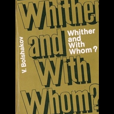 Whither and With Whom? | de V. Bolshakov