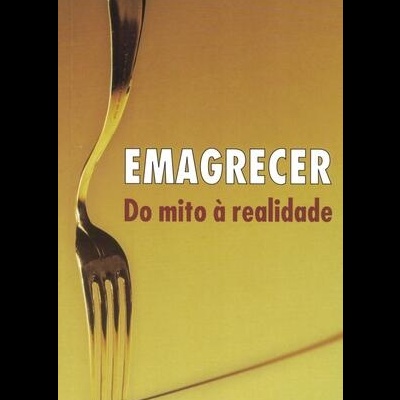 Emagrecer - Do Mito à Realidade