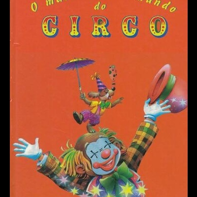 O Maravilhoso Mundo do Circo | de Alain Jost