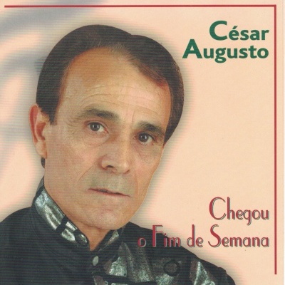César Augusto | Chegou o Fim de Semana [CD]