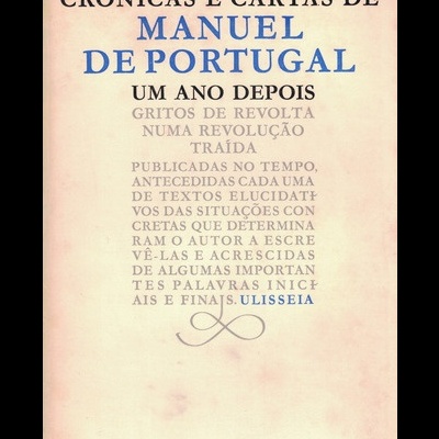 Crónicas e Cartas de Manuel de Portugal - Um Ano Depois