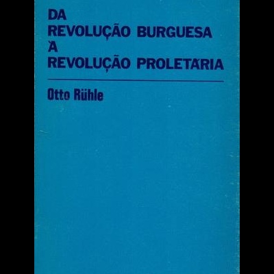 Da Revolução Burguesa à Revolução Proletária | de Otto Rühle