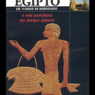 Egipto: Um Tesouro da Humanidade - 9 - A Vida Quotidiana dos Antigos Egípcios [DVD]