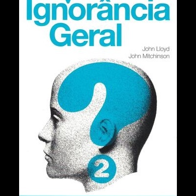 O Segundo Livro da Ignorância Geral | de John Lloyd e John Mitchinson