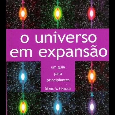 O Universo em Expansão | de Mark A. Garlick