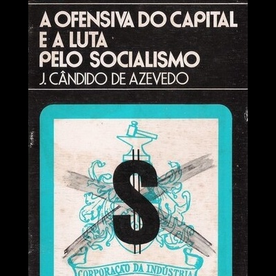 A Ofensiva do Capital e a Luta pelo Socialismo | de J. Cândido de Azevedo