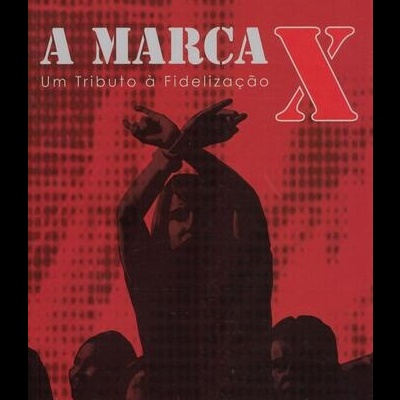 A Marca X - Um Tributo à Fidelização | de Fernando Gaspar Barros e Sílvia Pouseiro