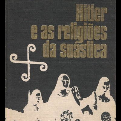 Hitler e as Religiões da Suástica | de Jean Angebert e Michel Angebert