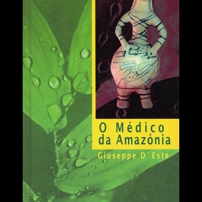 O Médico da Amazónia | de Giuseppe D'Este
