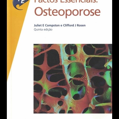 Factos Essenciais: Osteoporose | de Juliet E. Compston e Clifford J. Rosen