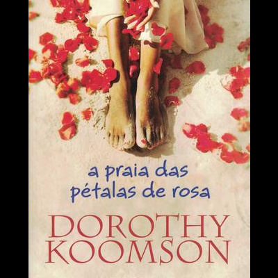A Praia das Pétalas de Rosa | de Dorothy Koomson