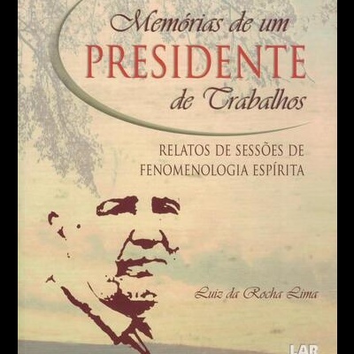 Memórias de um Presidente de Trabalhos | de Luiz da Rocha Lima