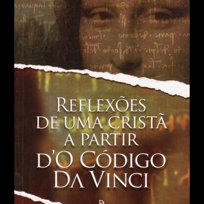 Reflexões de Uma Cristã a partir d'O Código Da Vinci | de Isabel Girão