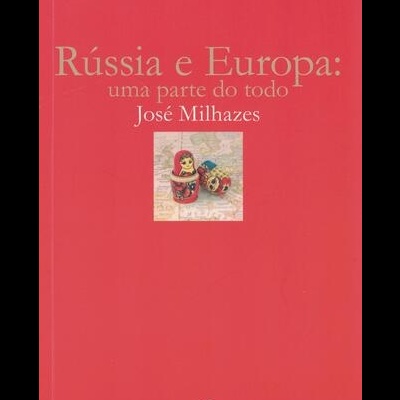 Rússa e Europa: Uma Parte do Todo | de José Milhazes