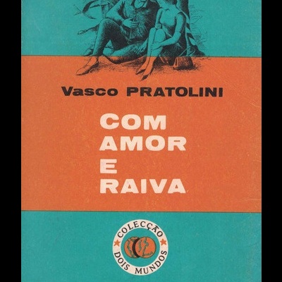 Com Amor e Raiva | de Vasco Pratolini