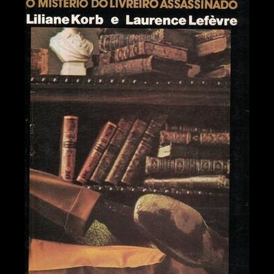 O Mistério do Livreiro Assassinado | de Liliane Korb e Laurance Lefèvre