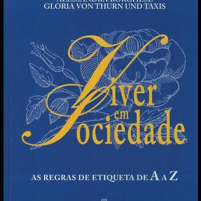 Viver em Sociedade | de Alessandra Borghese e Gloria Von Thurn und Taxis