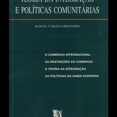 Teoria da Integração e Políticas Comunitárias | de Manuel Carlos Lopes Porto