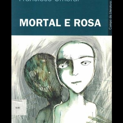 Mortal e Rosa | de Francisco Umbral