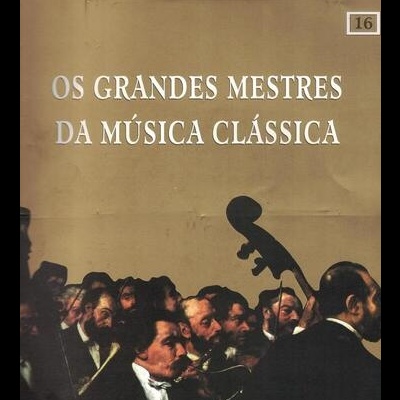 Classic Masters - Os Grandes Mestres da Música Clássica N.º 16
