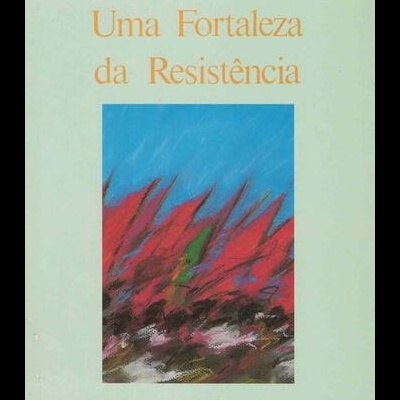 Uma Fortaleza da Resistência | de Fernando Miguel Bernardes