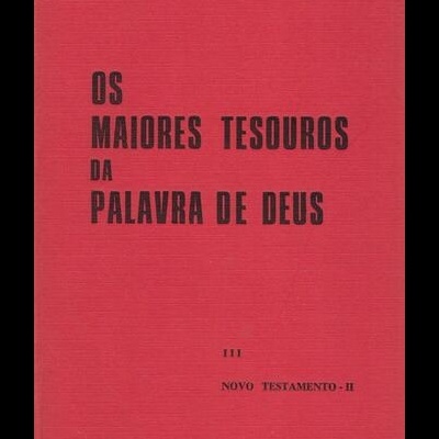 Os Maiores Tesouros da Palavra de Deus: III - Novo Testamento II | de Amílcar Amaral