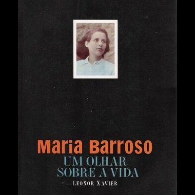 Maria Barroso - Um Olhar Sobre a Vida | de Leonor Xavier