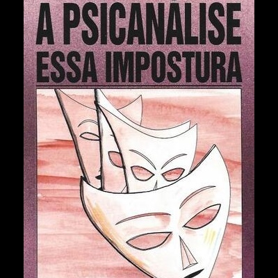 A Psicanálise, Essa Impostura | de Pierre Debray-Ritzen