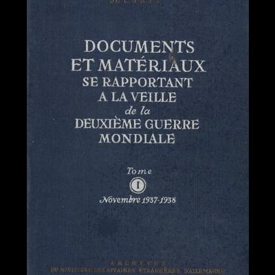 Documents et Matériaux se Rapportant a la Veille de la Deuxième Guerre Mondiale - Tome I - Novembre 1937-1938