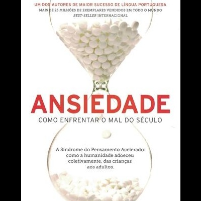 Ansiedade - Como Enfrentar o Mal do Século | de Augusto Cury
