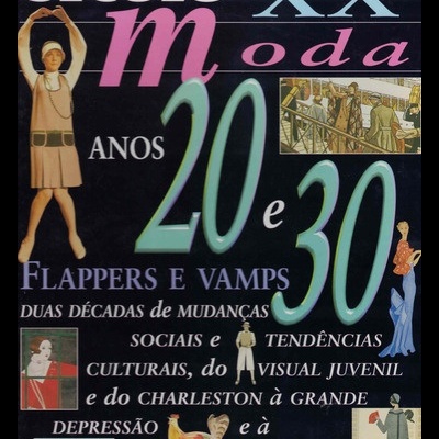 Século XX - Moda: Anos 20 e 30 - Flappers e Vamps | de Cally Blackman
