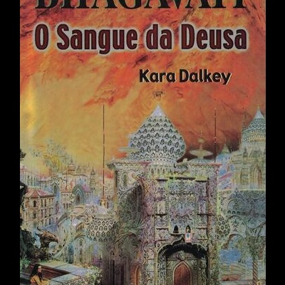 Bhgavati - O Sangue da Deusa | de Kara Dalkey