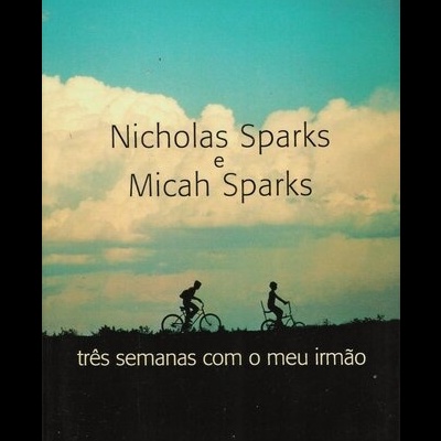 Três Semanas Com o Meu Irmão | de Nicholas Sparks e Micah Sparks